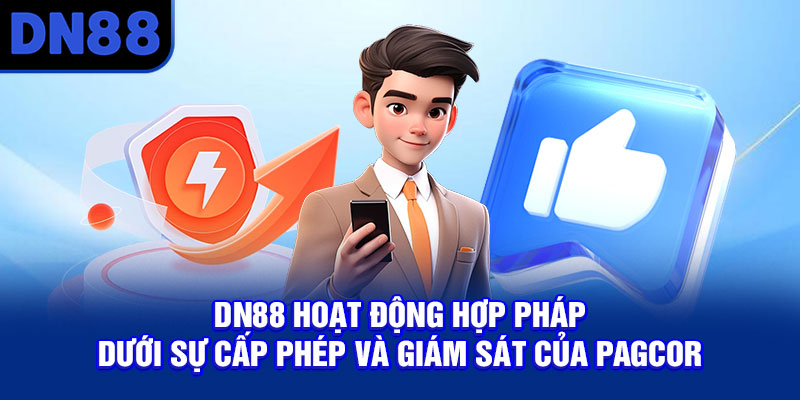 DN88 hoạt động hợp pháp dưới sự giám sát của PAGCOR và Isle of Man