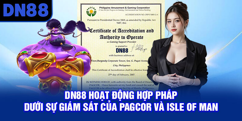 DN88 hoạt động hợp pháp dưới sự giám sát của PAGCOR và Isle of Man